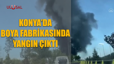 Konya'da boya fabrikasında yangın çıktı